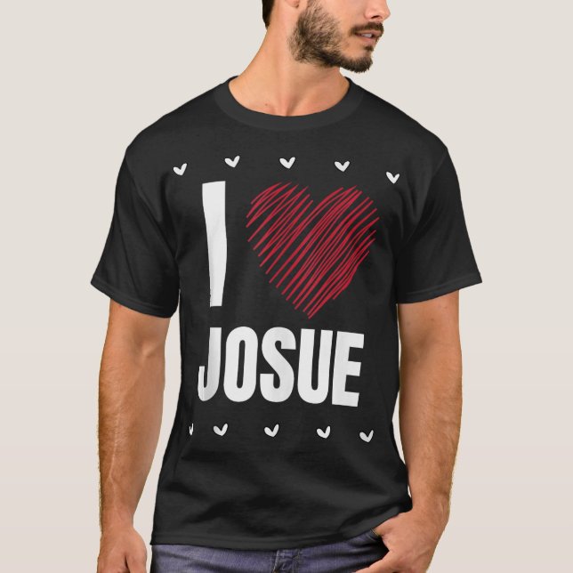 I Liebe JOSUE Vorname Cooles Herz ├ é ┬ Hübsche Pe T-Shirt (Vorderseite)