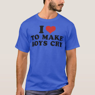 I Liebe, Jungen zum Weinen zu bringen 3 T-Shirt