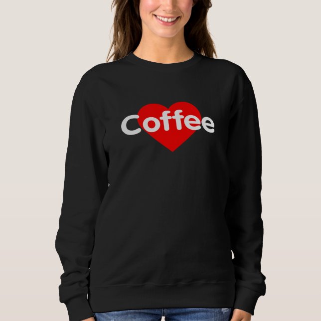 I Liebe Kaffee Sweatshirt (Vorderseite)