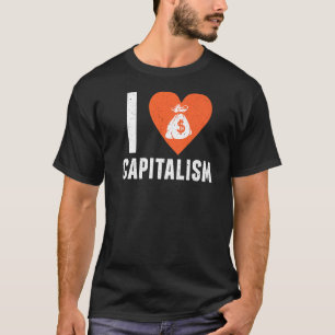 I Liebe Kapitalismus Führungskraft Unternehmertum T-Shirt
