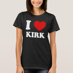 I Liebe Kirk I Heart Kirk Funny Kirk T-Shirt