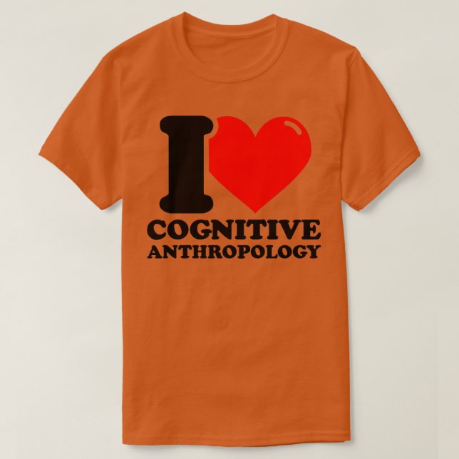 I Liebe Kognitive Anthropologie T-Shirt (Design vorne)