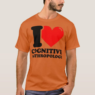 I Liebe Kognitive Anthropologie T-Shirt