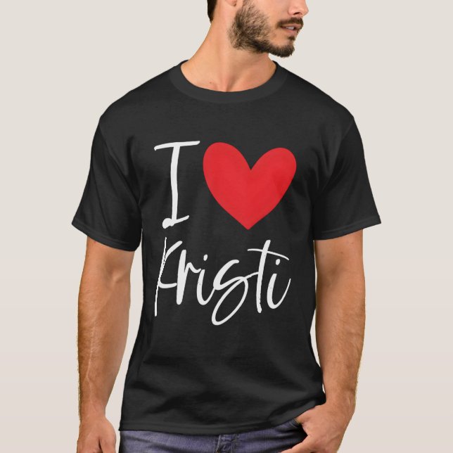 I Liebe Kristi Name Personalisiert Beste Freundin  T-Shirt (Vorderseite)