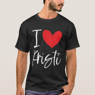 I Liebe Kristi Name Personalisiert Beste Freundin  T-Shirt