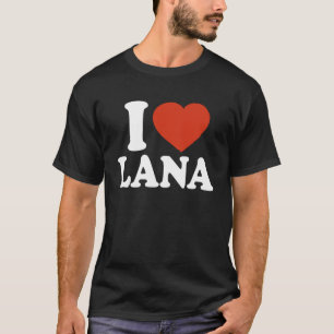 I Liebe Lana I Herz Lana Rotes Herz Valentine T-Shirt