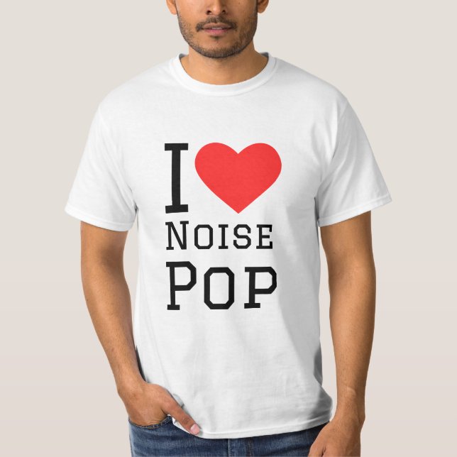 I Liebe Lärm Pop T-Shirt (Vorderseite)