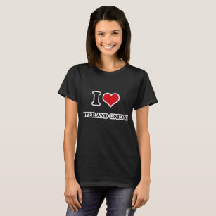 I Liebe-Leber und Zwiebeln T-Shirt