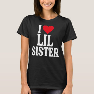 I Liebe Lil Sister, ich Liebe meine Lil Schwester, T-Shirt