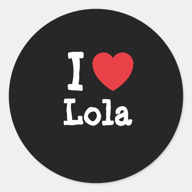 I Liebe Lola T - Shirt Runder Aufkleber (Vorderseite)