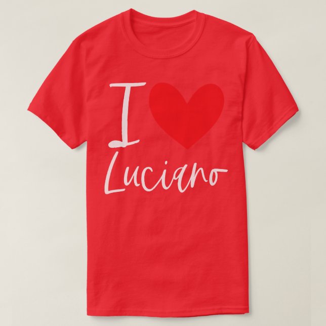 I Liebe Luciano Name Personalisiert Boy Man BESTE  T-Shirt (Design vorne)