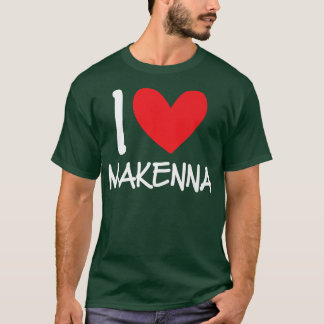 I Liebe Makenna Name Personalisiert Girl Frau BEST T-Shirt