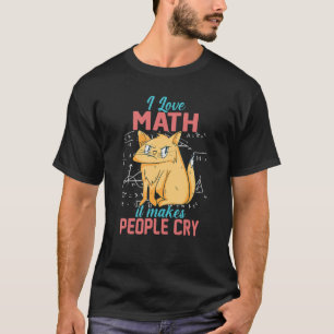 I Liebe Mathe macht Leute wühlen grauenhafte Katze T-Shirt