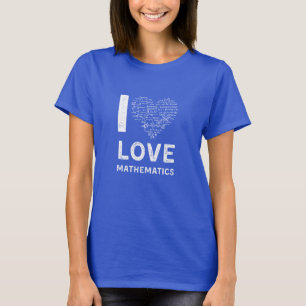 I Liebe Mathematik T - Shirt, Mathematiker T - Shi T-Shirt