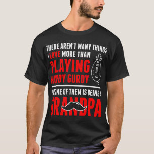 I Liebe mehr als, Hurdy Gurdy Großvater spielend T-Shirt