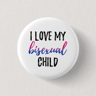 I Liebe mein Bisexual-Kind Button