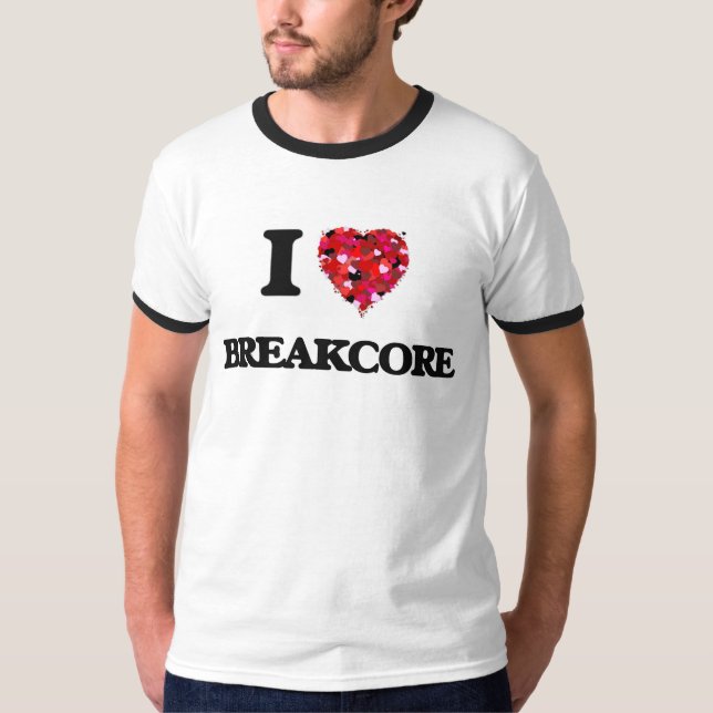 I Liebe mein BREAKCORE T-Shirt (Vorderseite)