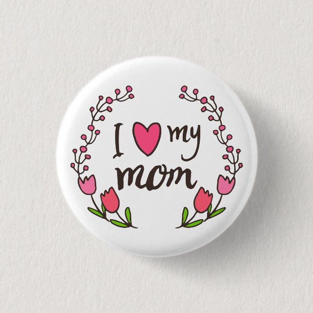 I Liebe mein Button-Knopf der Mama-glücklicher Button (Vorderseite)