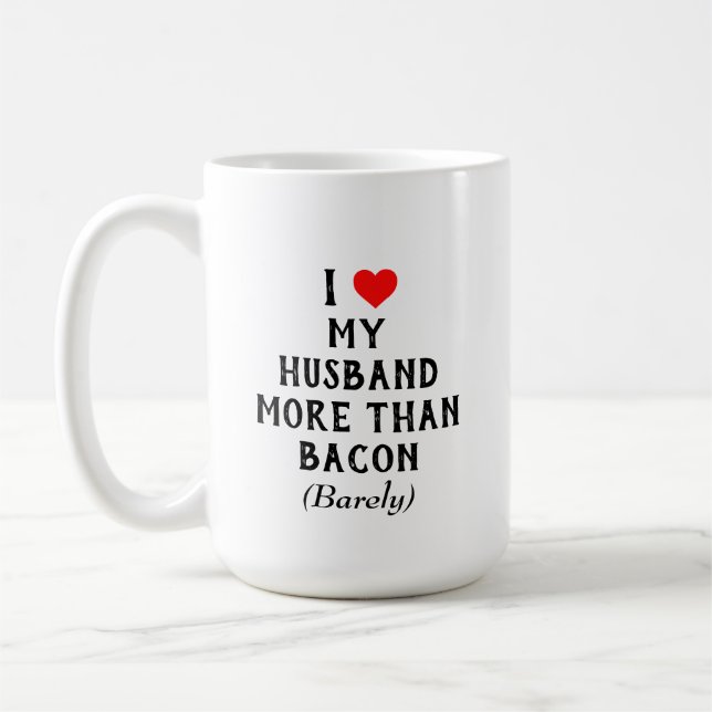 I Liebe mein Ehemann mehr als Speck-Tasse (15oz) Kaffeetasse (Links)
