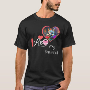 I Liebe mein Eichhörnchen-Shirt T-Shirt
