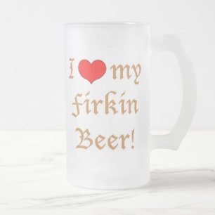 I Liebe mein Firkin-Bier! Mattierte Bier-Tasse Mattglas Bierglas