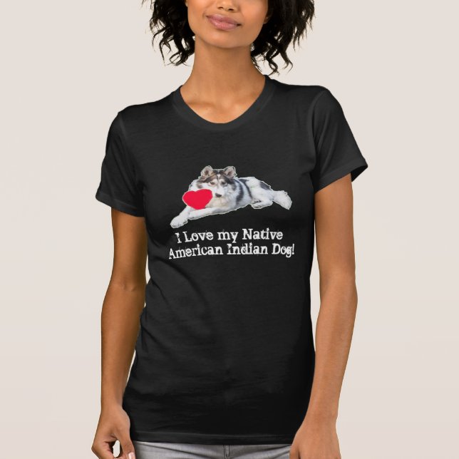 I Liebe mein gebürtiger Ureinwohner-Hund T-Shirt (Vorderseite)