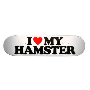 I LIEBE MEIN HAMSTER SKATEBOARD