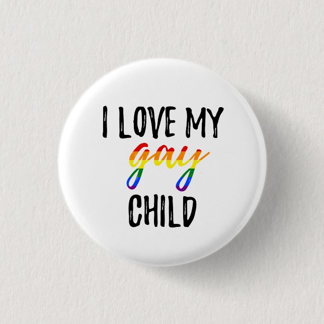 I Liebe mein homosexuelles Kind Button (Vorderseite)