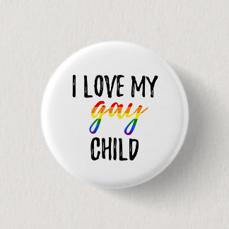 I Liebe mein homosexuelles Kind Button