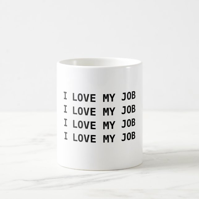 I LIEBE MEIN JOB. I LIEBE MEIN JOB…. KAFFEETASSE (Mittel)