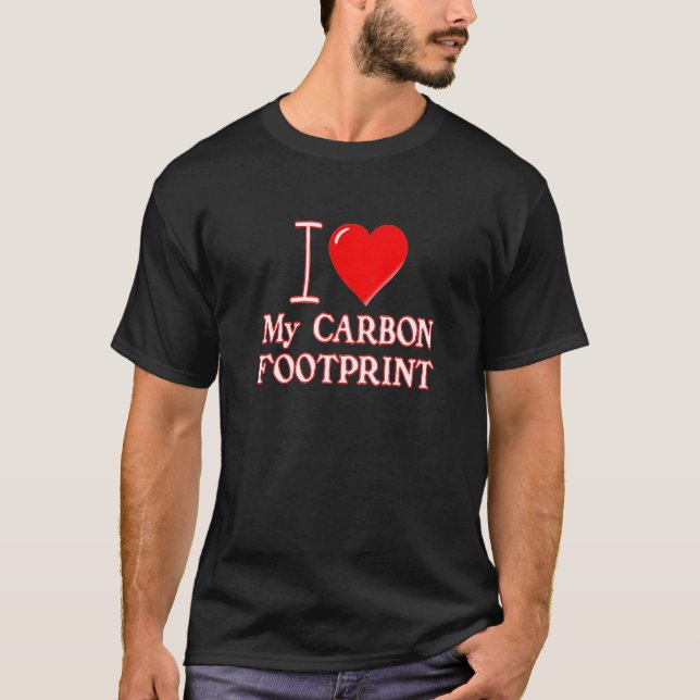 I Liebe mein Kohlenstoff-Abdruck! T-Shirt (Vorderseite)