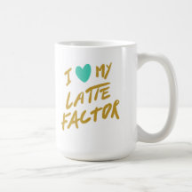 I Liebe mein Latte Faktor