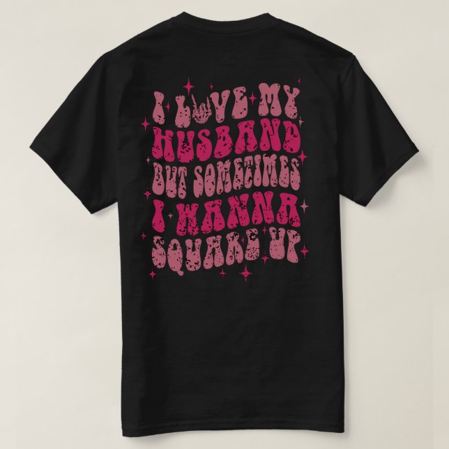 I Liebe Mein Mann, aber manchmal wollte ich aufpla T-Shirt (Design Rückseite)