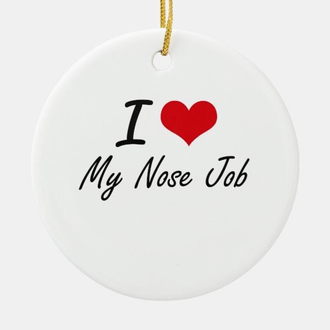 I Liebe mein Nasen-Job Keramik Ornament (Vorne)