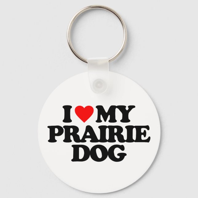 I LIEBE MEIN PRAIRIE HUND SCHLÜSSELANHÄNGER (Vorderseite)