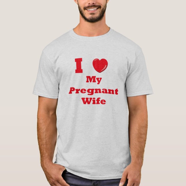 I Liebe mein schwangeres Ehefrau-T-Shirt T-Shirt (Vorderseite)