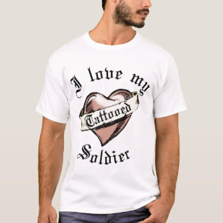 I LIEBE MEIN TÄTOWIERTER SOLDAT T-Shirt
