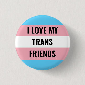 I Liebe Mein Trans Friends Button