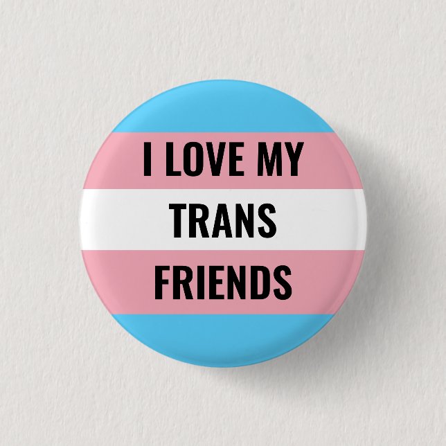 I Liebe Mein Trans Friends Button (Vorderseite)