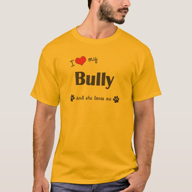 I Liebe mein Tyrann (weiblicher Hund) T-Shirt (Vorderseite)