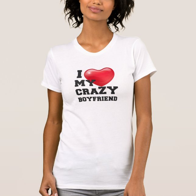i Liebe mein verrückter Freund T-Shirt (Vorderseite)