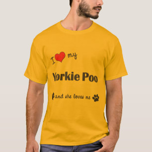 I Liebe mein Yorkie Poo (weiblicher Hund) T-Shirt