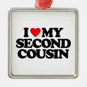 I LIEBE MEIN ZWEITER COUSIN ORNAMENT AUS METALL