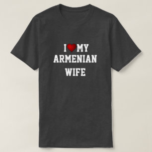 I LIEBE MEINE ARMENISCHE EHEFRAU T-Shirt