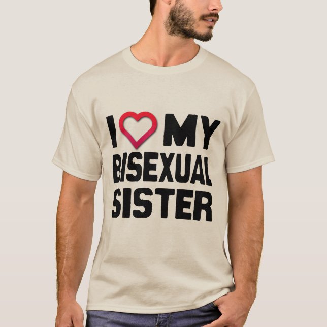 I LIEBE MEINE BISEXUAL-SCHWESTER - T-Shirt (Vorderseite)