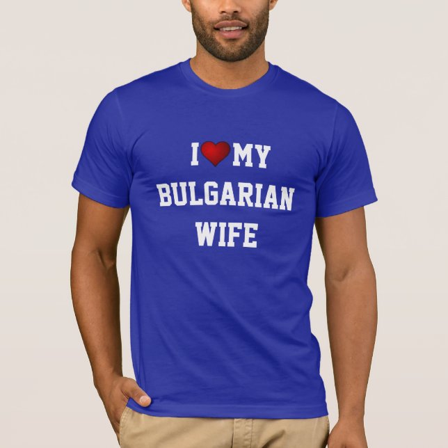 I Liebe Meine bulgarische Ehefrau T-Shirt (Vorderseite)