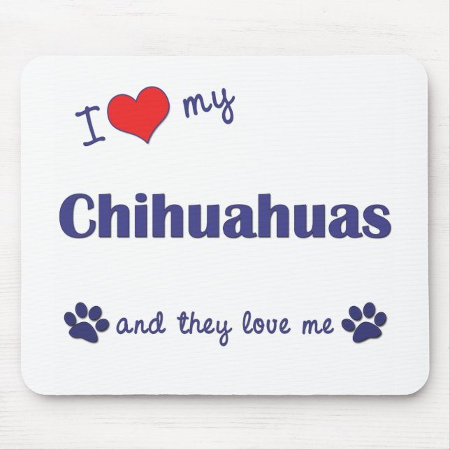 I Liebe meine Chihuahuas (mehrfache Hunde) Mousepad (Vorne)
