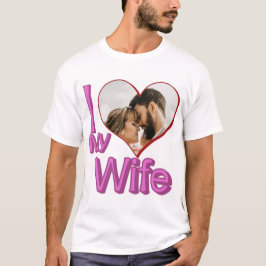 I Liebe Meine Ehefrau - Benutzerdefiniertes Foto P T-Shirt