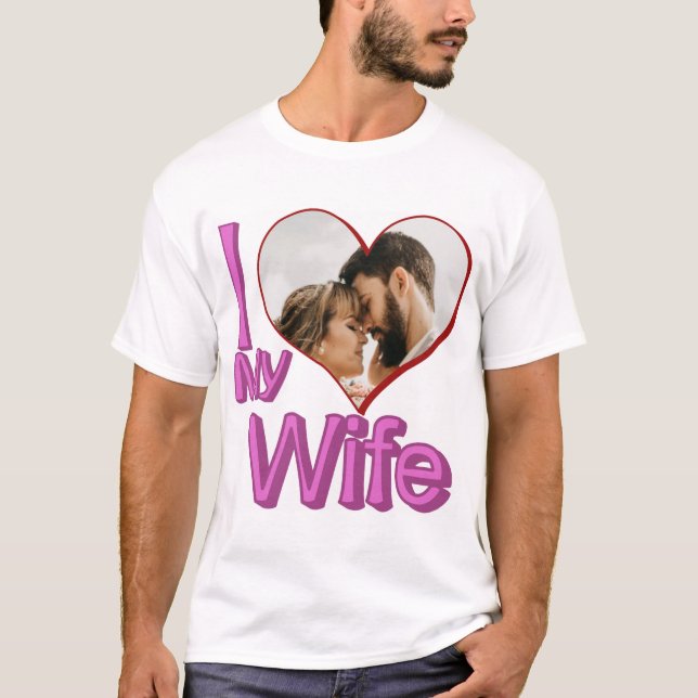 I Liebe Meine Ehefrau - Benutzerdefiniertes Foto P T-Shirt (Vorderseite)