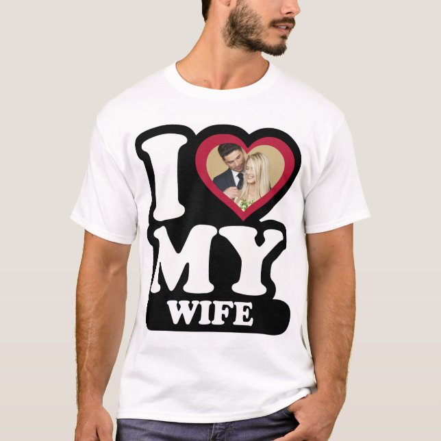 I Liebe Meine Ehefrau - Benutzerdefiniertes Foto P T-Shirt (Vorderseite)